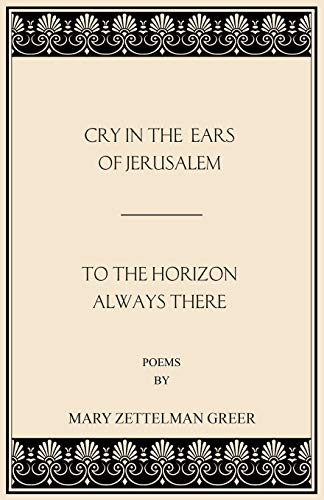 Beispielbild fr Cry in the Ears of Jerusalem and to the Horizon Always There zum Verkauf von THE SAINT BOOKSTORE