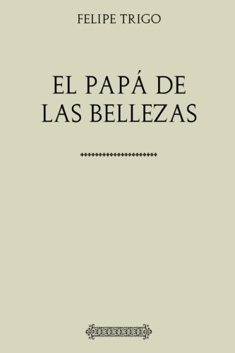 Beispielbild fr Coleccin Felipe Trigo: El pap de las bellezas zum Verkauf von Revaluation Books
