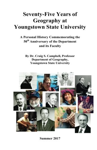 Imagen de archivo de Seventy-Five Years of Geography at Youngstown State University: A Personal History Commemorating the 50th Anniversary of the Department and its Faculty a la venta por Revaluation Books