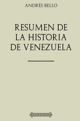 Stock image for Coleccin Andrs Bello: Resumen de la Historia de Venezuela for sale by Revaluation Books