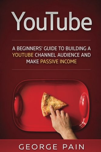 Stock image for YouTube: A Beginners Guide to Building a YouTube Channel Audience and Make Passive Income (Financial Freedom Lifestyle) for sale by Once Upon A Time Books