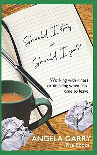 Beispielbild fr Should I stay or should I go?: Working with illness or deciding when it is time to leave (PICA BOOKS) zum Verkauf von MusicMagpie