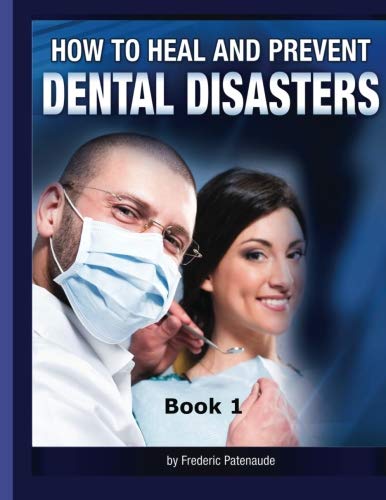 Stock image for How to Heal & Prevent Dental Disasters: Book 1 (How to Heal and Prevent Dental Disasters) for sale by SecondSale