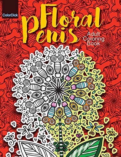 Beispielbild fr Adult Coloring Book Floral Penis: Filled with Funny Dick Flower Bouquets to stress relief all Women: Volume 1 zum Verkauf von AwesomeBooks