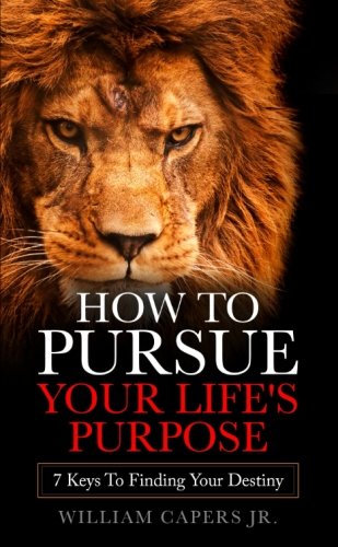 Beispielbild fr How To Pursue Your Life's Purpose: 7 Keys To Finding Your Destiny zum Verkauf von ThriftBooks-Dallas