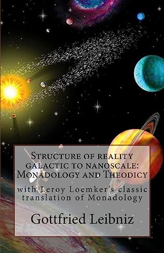 Stock image for Structure of reality galactic to nanoscale: Monadology and Theodicy: with Leroy Loemker's classic translation of Monadology (Austi Classics) for sale by California Books