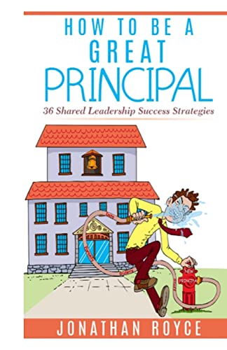 Stock image for How to Be a Great Principal: : 36 Shared Leadership Strategies for sale by THE SAINT BOOKSTORE
