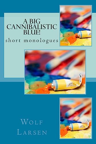 Stock image for A Big Cannibalistic Blue!: short monologues for sale by Lucky's Textbooks