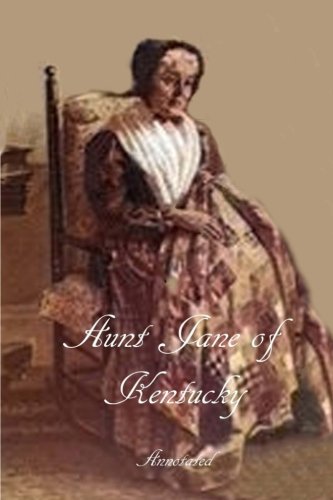 Beispielbild fr Aunt Jane of Kentucky, Annotated zum Verkauf von Revaluation Books