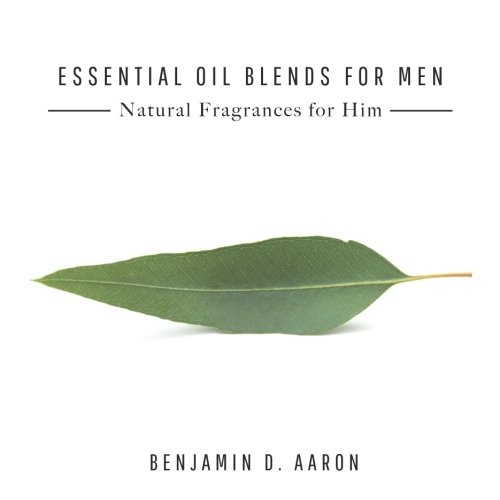 Stock image for Essential Oil Blends for Men: Natural Fragrances for Him for sale by -OnTimeBooks-
