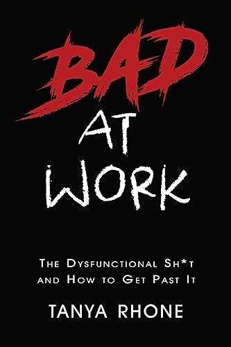 Stock image for Bad at Work: The Dysfunctional Sh*t and How to Get Past It for sale by SecondSale