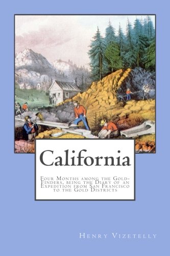 Imagen de archivo de California: Four Months among the Gold-Finders, being the Diary of an Expedition from San Francisco to the Gold Districts a la venta por Revaluation Books