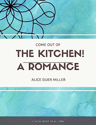 Beispielbild fr Come Out of the Kitchen a Romance zum Verkauf von THE SAINT BOOKSTORE