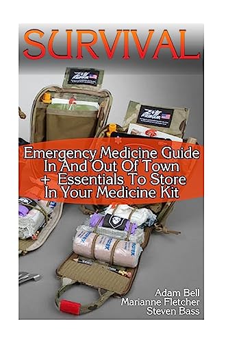 9781973851950: Survival: Emergency Medicine Guide In And Out Of Town + Essentials To Store In Your Medicine Kit