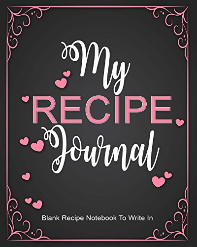 9781973863113: Recipe Journal : Blank Recipe Notebook To Write In: Create Your Own Cookbook With This Big 8" x 10" Blank Recipe Journal: Volume 1 (Recipe Notebooks To Write In)