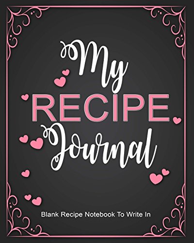 Stock image for Recipe Journal : Blank Recipe Notebook To Write In: Create Your Own Cookbook With This Big 8" x 10" Blank Recipe Journal: Volume 1 (Recipe Notebooks To Write In) for sale by WorldofBooks