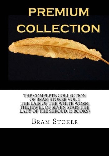 Stock image for The Complete Collection of Bram Stoker Vol:2 The Lair of the White Worm, The Jewel of Seven Stars,The Lady of the Shroud. (3 Books) for sale by WorldofBooks