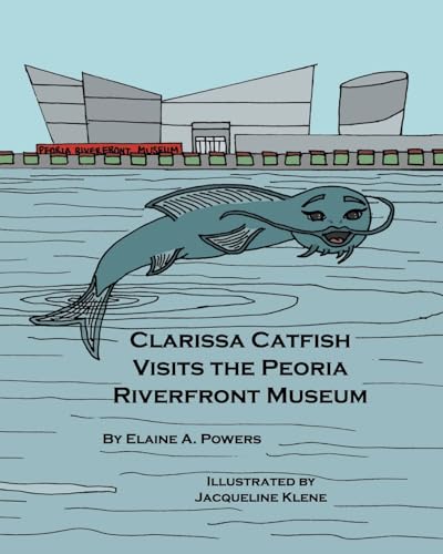 Beispielbild fr Clarissa Catfish Visits the Peoria Riverfront Museum zum Verkauf von ThriftBooks-Atlanta