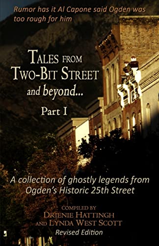 Stock image for Tales from Two-Bit Street and Beyond. Part I: Ghostly Legends from Ogden's Historic 25th Street (Tales of.) (Volume 1) for sale by SecondSale