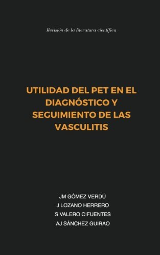 Beispielbild fr Utilidad del PET en el diagnostico y seguimiento de las vasculitis zum Verkauf von Revaluation Books