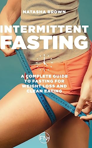 Stock image for Intermittent Fasting: a complete guide to weight loss and clean eating (Volume 4) for sale by HPB-Red
