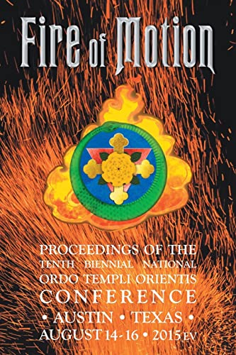 Beispielbild fr Fire of Motion: Proceedings of the Tenth Biennial National Ordo Templi Orientis Conference zum Verkauf von Save With Sam