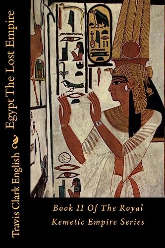 Stock image for Egypt The Lost Empire: Book II Of The Royal Kemetic Empire Series for sale by THE SAINT BOOKSTORE