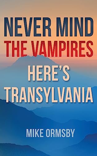 Imagen de archivo de Never Mind the Vampires, Here's Transylvania a la venta por WorldofBooks