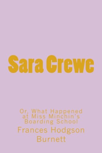 Stock image for Sara Crewe: Or, What Happened at Miss Minchin's Boarding School for sale by Revaluation Books