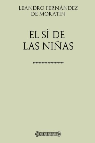 Stock image for Leando Fern?ndez de Morat?n. El s? de las ni?as (Spanish Edition) for sale by SecondSale