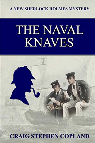 Beispielbild fr The Naval Knaves: A New Sherlock Holmes Mystery (New Sherlock Holmes Mysteries) zum Verkauf von Lowry's Books