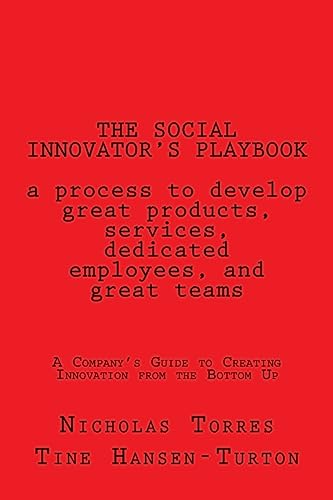 Stock image for THE SOCIAL INNOVATOR?S PLAYBOOK: a process to develop great products and services: A Company's Guide to Creating Innovation from the Bottom Up for sale by Your Online Bookstore