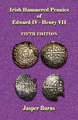 Imagen de archivo de Irish Hammered Pennies of Edward IV Henry VII, Fifth Edition a la venta por PBShop.store UK