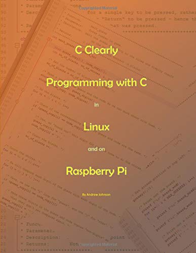 9781973911814: C Clearly - Programming with C in Linux and on Raspberry Pi