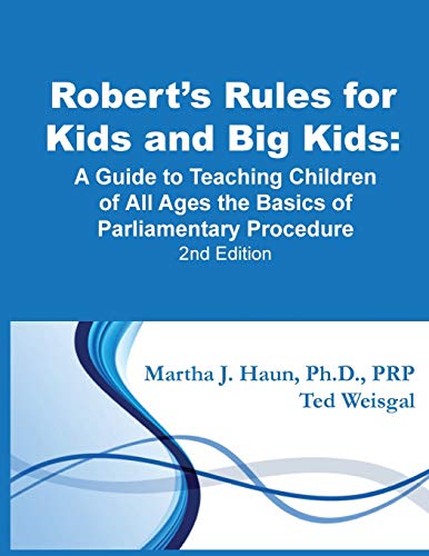 Stock image for Robert's Rules for Kids and Big Kids : A Guide to Teaching Kids of All Ages the Basics of Parliamentary Procedure for sale by GreatBookPrices