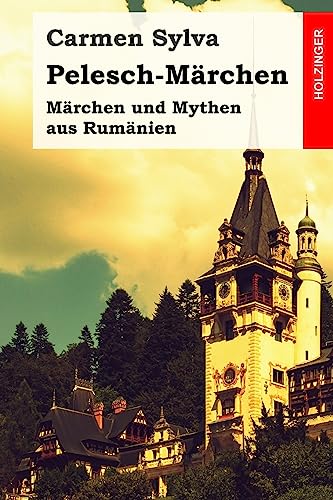 9781973939351: Pelesch-Mrchen: Mrchen und Mythen aus Rumnien