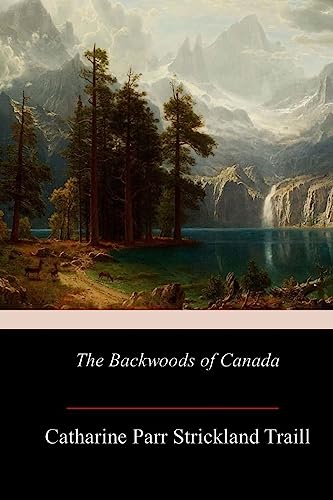 Beispielbild fr The Backwoods of Canada zum Verkauf von Lucky's Textbooks