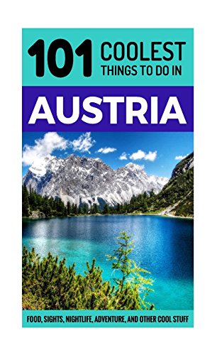 Beispielbild fr Austria: Austria Travel Guide: 101 Coolest Things to Do in Austria (Vienna Travel Guide, Salzburg Travel Guide, Backpacking Austria, Austrian Alps) zum Verkauf von AwesomeBooks