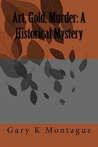 Beispielbild fr Art, Gold, Murder: A Historical Mystery: Art, Gold, Murder: A Historical Mystery zum Verkauf von THE SAINT BOOKSTORE