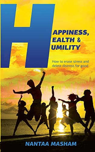 Stock image for Happiness, Health & Humility: How to erase stress and delete distress for good for sale by THE SAINT BOOKSTORE