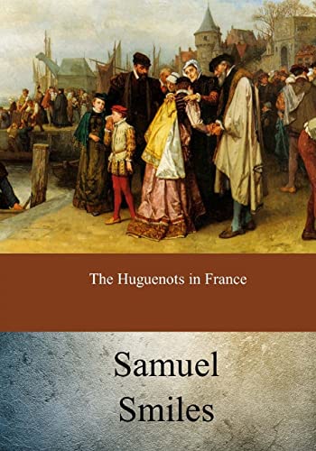 Imagen de archivo de The Huguenots in France a la venta por THE SAINT BOOKSTORE