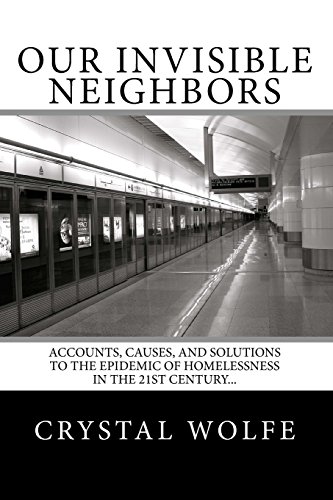 Stock image for Our Invisible Neighbors: Accounts, Causes, and Solutions to the Epidemic of Homelessness in the 21st Century. for sale by ThriftBooks-Atlanta