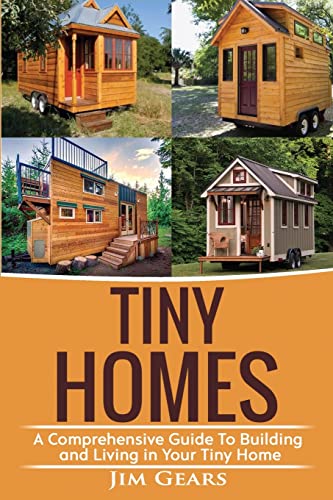 9781973981220: Tiny Homes: Build your Tiny Home, Live Off Grid in your Tiny house today, become a minamilist and travel in your micro shelter! With Floor plans