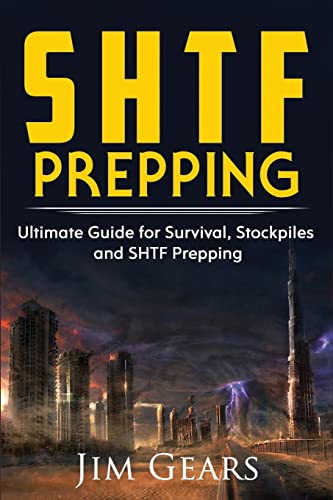 9781973981312: SHTF Prepping: SHTF PREPPING - Be Prepared with SHTF Stockpiles, Home Defense, Living Off grid, DIY Prepper Projects, Homesteading, survival guide, First Aid, Outdoors prepping