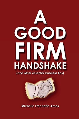 Stock image for A Good Firm Handshake: (and Other Essential Business Tips) for sale by SecondSale