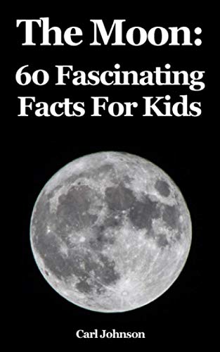Beispielbild fr The Moon: 60 Fascinating Facts For Kids zum Verkauf von WorldofBooks