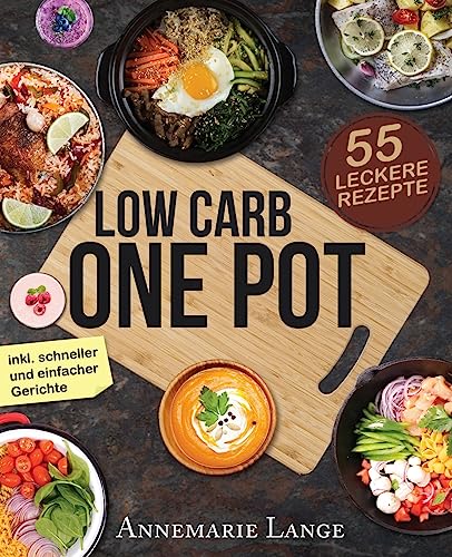 Imagen de archivo de Low Carb One Pot: Das Kochbuch mit 55 leckeren Rezepten aus nur einem Topf a la venta por ThriftBooks-Atlanta