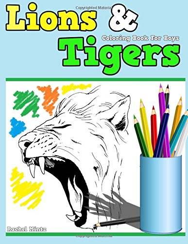 Imagen de archivo de Coloring Book For Boys - Lions & Tigers: Roaring Lions, Leaping Pumas, Fierce Tigers! Coloring Book for Children Ages 5-12 (Coloring Books For Kids) a la venta por ThriftBooks-Dallas