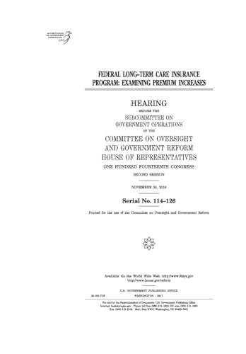 Stock image for Federal Long-Term Care Insurance Program : examining premium increases : hearing before the Subcommittee on Government Operations of the Committee on Oversight and Government Reform for sale by Lucky's Textbooks