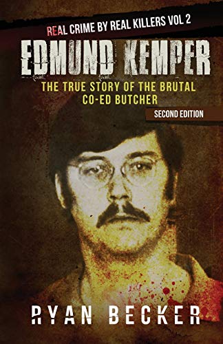 Stock image for Edmund Kemper: The True Story of The Brutal Co-ed Butcher (Real Crime by Real Killers) (Volume 2) for sale by HPB-Diamond